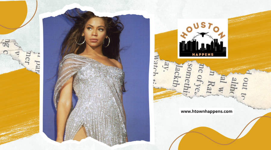 Beyoncé: How Houston Shaped the Queen of Pop and R&B’s Journey to ...